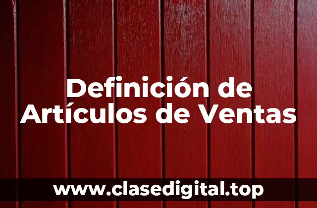Definición Técnica de Artículos de Ventas