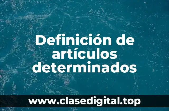 Definición de artículos determinados