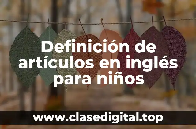 Definición de artículos en inglés para niños