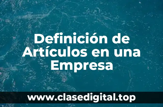 Definición de Artículos en una Empresa
