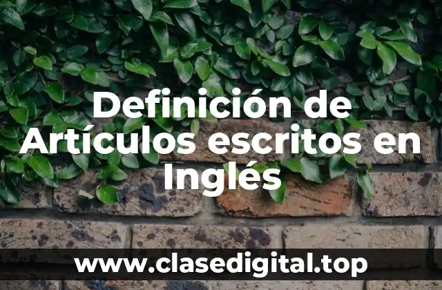 Definición de Artículos escritos en Inglés