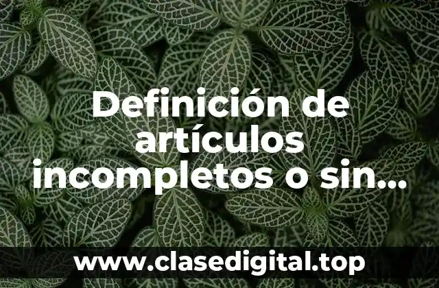 Ejemplos de artículos incompletos o sin terminar