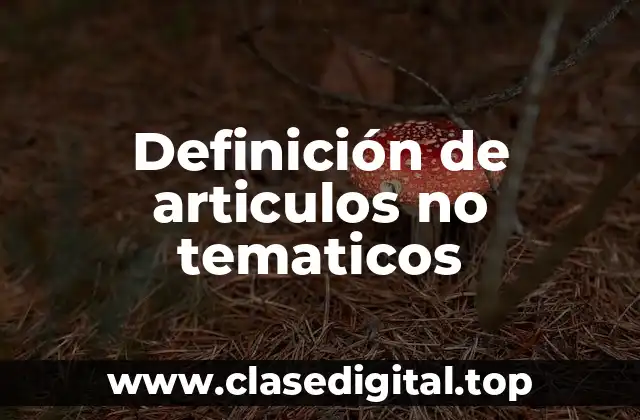 Definición de articulos no tematicos