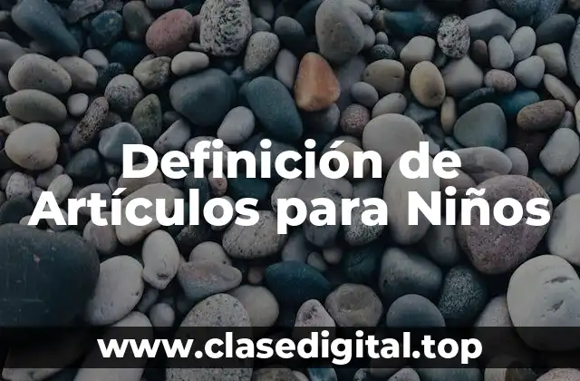 Definición de Artículos para Niños