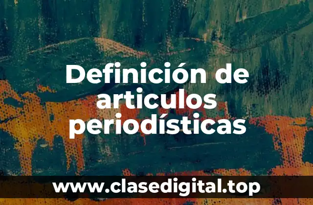 Definición de articulos periodísticas