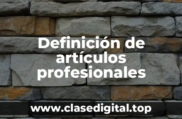 Definición de artículos profesionales