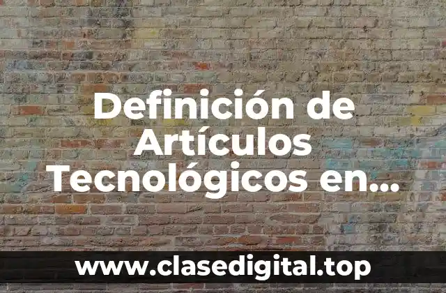 Definición de Artículos Tecnológicos en inglés