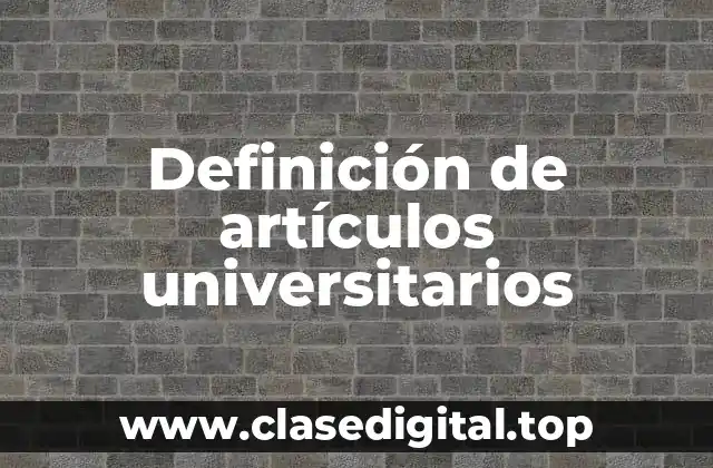 Definición de artículos universitarios