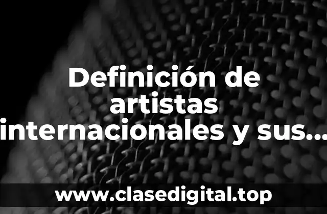 Definición de artistas internacionales y sus obras