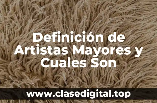 Definición de Artistas Mayores y Cuales Son