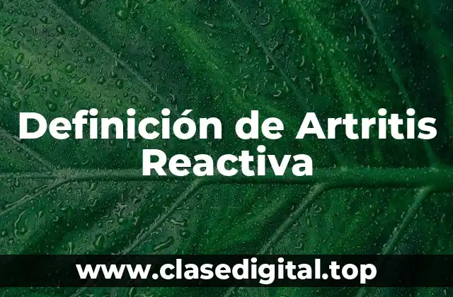 Definición de Artritis Reactiva