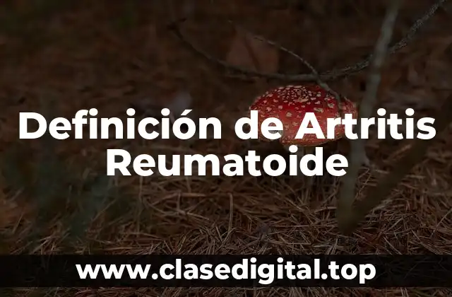 Definición de Artritis Reumatoide