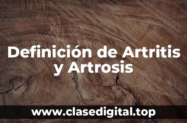 Definición de Artritis y Artrosis