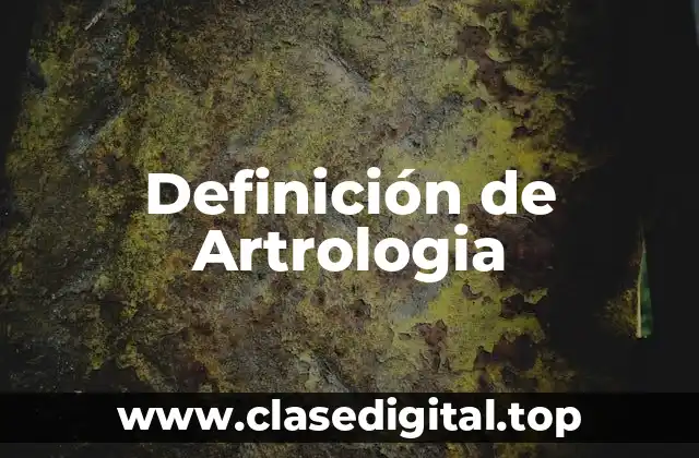 Definición de Artrologia