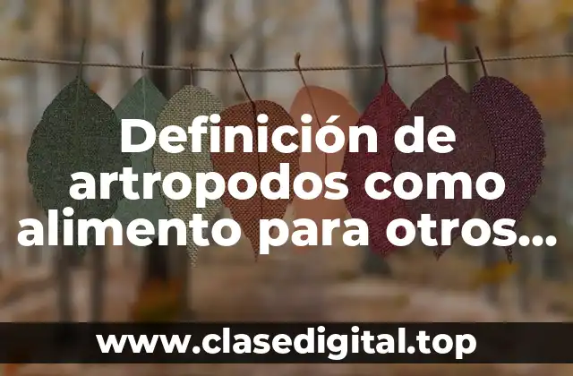 Definición de artropodos como alimento para otros organismos unam