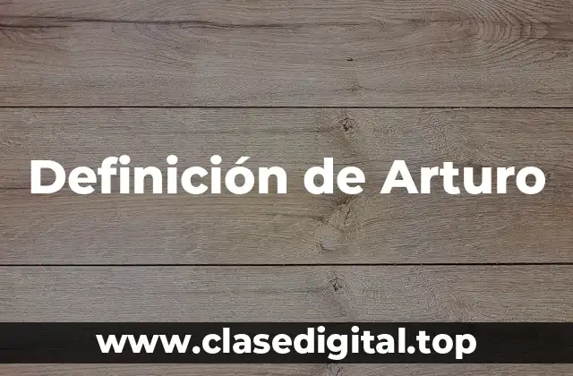 Definición de Arturo