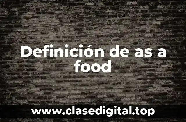 Definición de as a food
