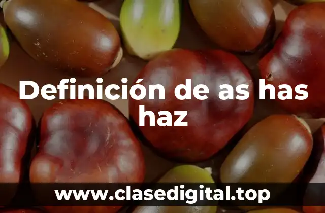 Definición de as has haz