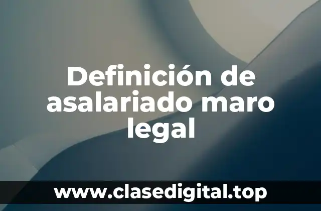 Definición de asalariado maro legal