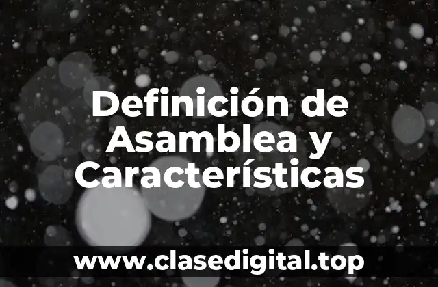 Definición de Asamblea y Características