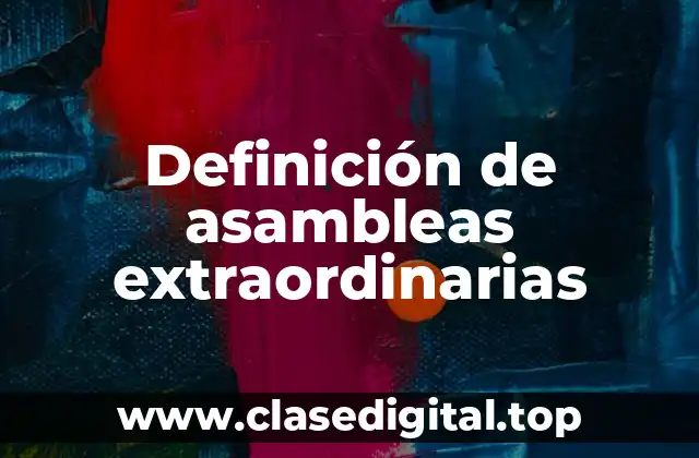 Definición de asambleas extraordinarias