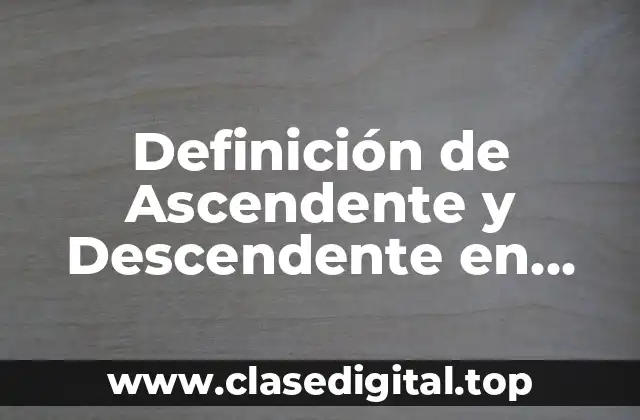 Definición de Ascendente y Descendente en Matemáticas