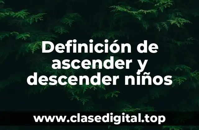 Definición de ascender y descender niños
