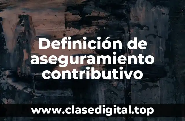 Definición de aseguramiento contributivo
