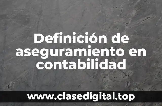 Definición de aseguramiento en contabilidad