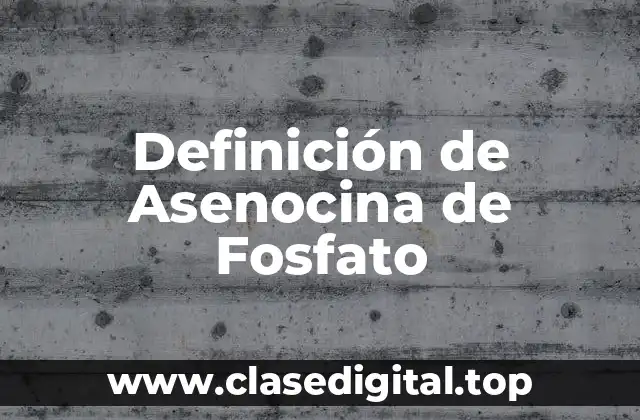 Definición de Asenocina de Fosfato