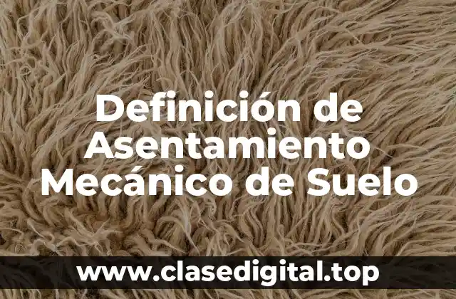 Definición de Asentamiento Mecánico de Suelo