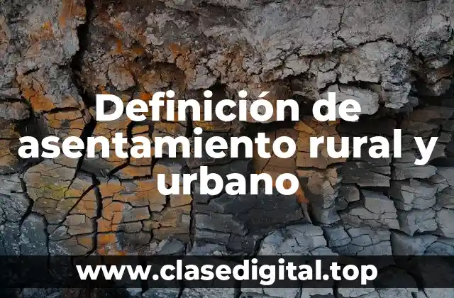 Definición de asentamiento rural y urbano