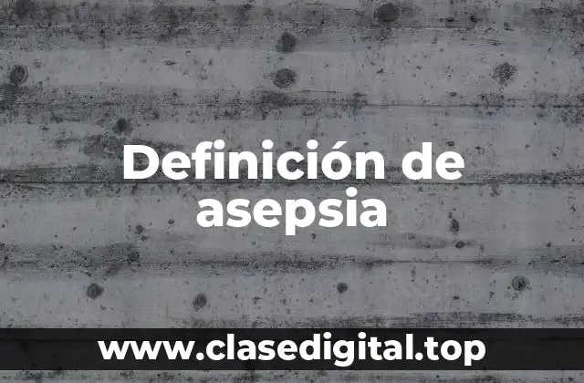 Definición de asepsia