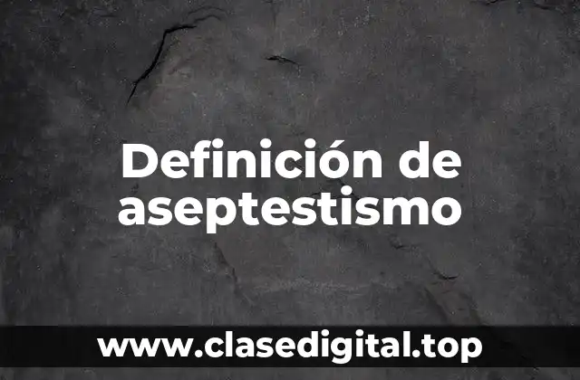 Definición de aseptestismo