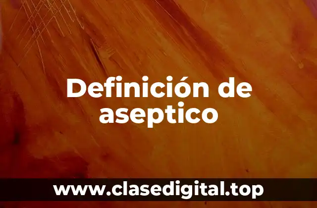 Definición de aseptico