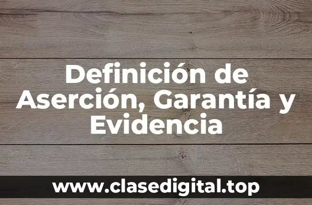 Definición de Aserción, Garantía y Evidencia