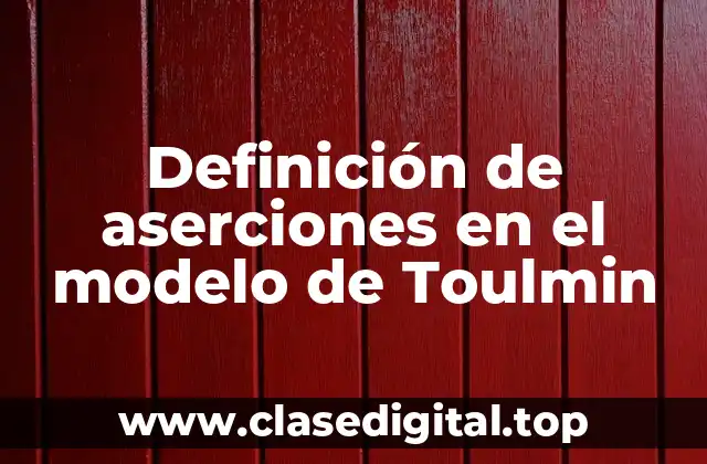 Definición de aserciones en el modelo de Toulmin
