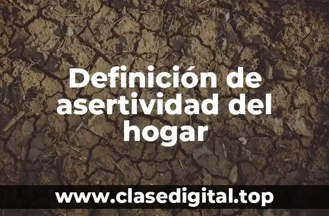 Definición de asertividad del hogar