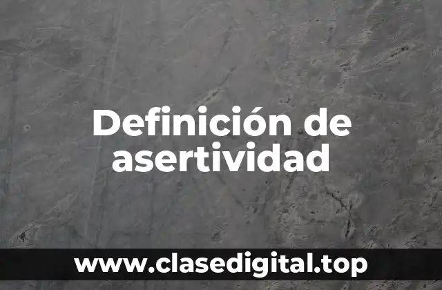 Definición técnica de asertividad