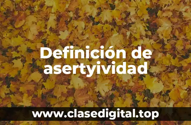 Definición de asertyividad