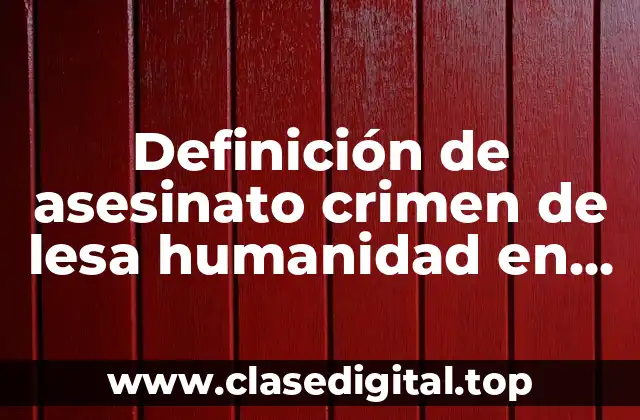 Ejemplos de asesinato crimen de lesa humanidad en Colombia