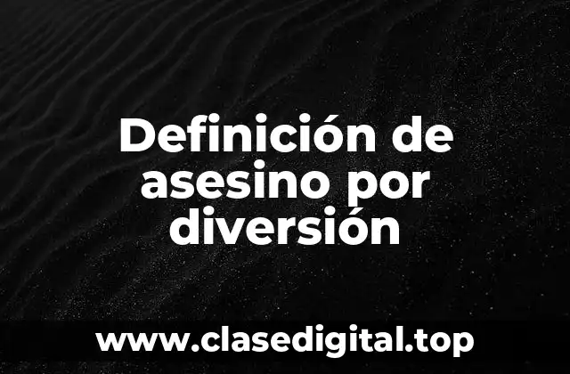 Definición de asesino por diversión