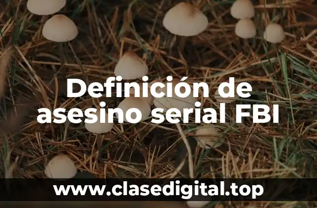 Definición de asesino serial FBI