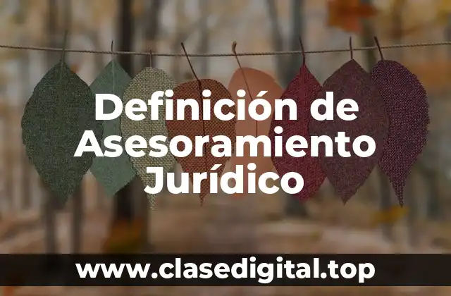 Definición de Asesoramiento Jurídico