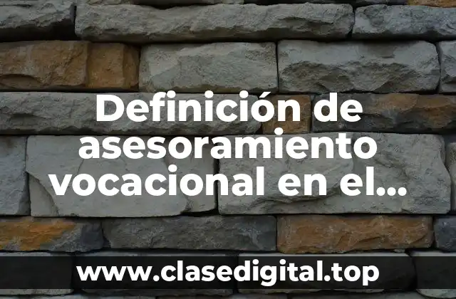 Definición de asesoramiento vocacional en el trabajo