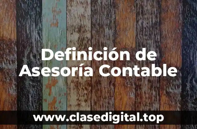Definición Técnica de Asesoría Contable