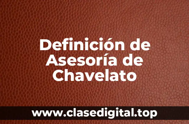 Definición de Asesoría de Chavelato
