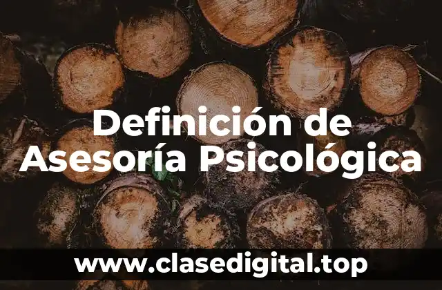 Definición Técnica de Asesoría Psicológica