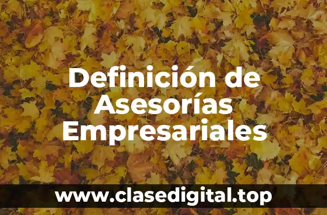 Definición de Asesorías Empresariales