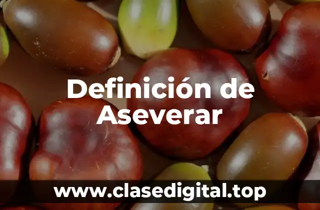 Definición de Aseverar